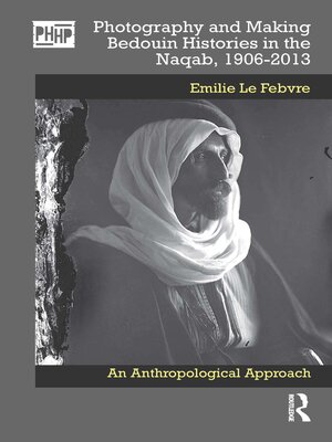 cover image of Photography and Making Bedouin Histories in the Naqab, 1906-2013
